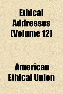 Book cover for Ethical Addresses (Volume 12)