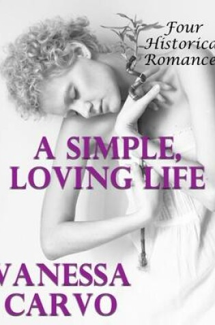 Cover of A Simple, Loving Life: Four Historical Romances