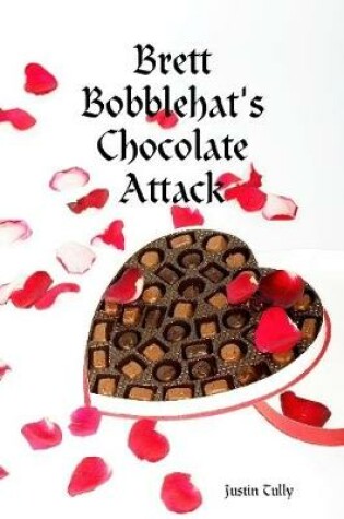 Cover of Brett Bobblehat's Chocolate Attack