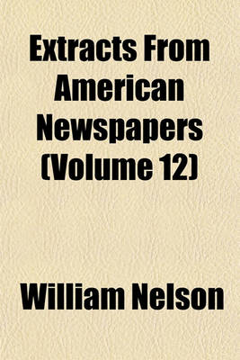 Book cover for Extracts from American Newspapers (Volume 12)