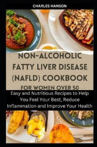 Cover of Non-Alcoholic Fatty Liver Disease (NAFLD) Cookbook For Women Over 50