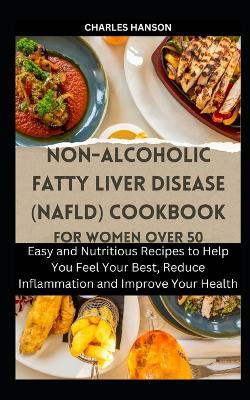 Book cover for Non-Alcoholic Fatty Liver Disease (NAFLD) Cookbook For Women Over 50