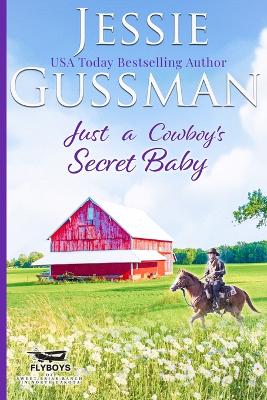 Book cover for Just a Cowboy's Secret Baby (Sweet Western Christian Romance Book 6) (Flyboys of Sweet Briar Ranch in North Dakota)