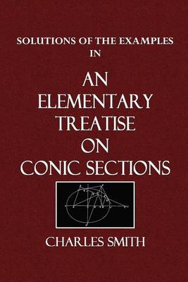 Cover of Solutions of the Examples in an Elementary Treatise on Conic Sections