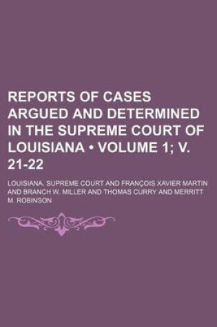 Cover of Reports of Cases Argued and Determined in the Supreme Court of Louisiana (Volume 1; V. 21-22 )