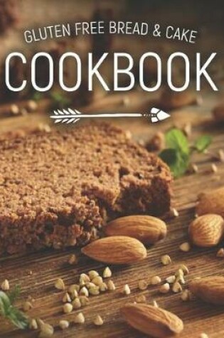 Cover of Gluten Free Bread & Cake Cookbook