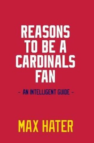 Cover of Reasons To Be A Cardinals Fan
