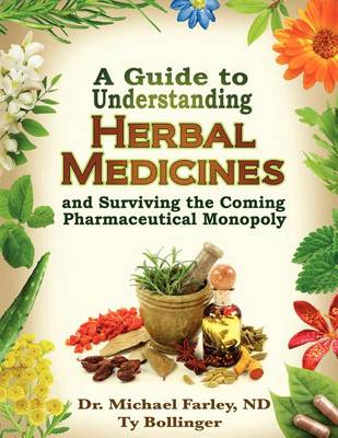Book cover for A Guide to Understanding Herbal Medicines and Surviving the Coming Pharmaceutical Monopoly