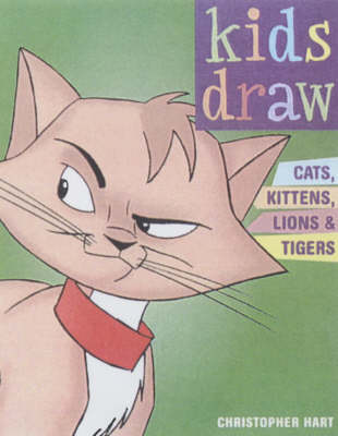 Book cover for Kids Draw Cats, Kittens, Lions and Tigers