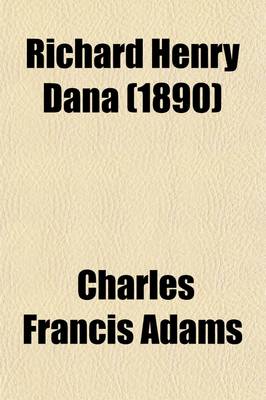 Book cover for Richard Henry Dana; A Biography Volume 1