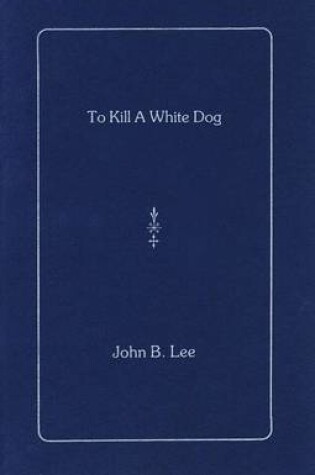 Cover of To Kill a White Dog