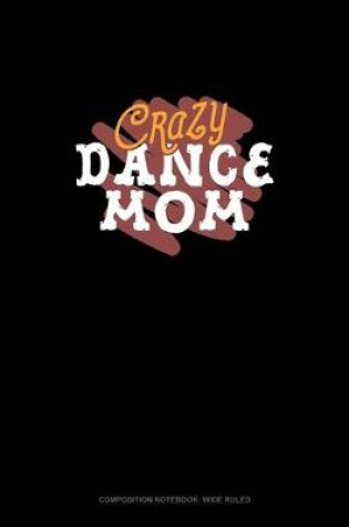 Cover of Crazy Dance Mom