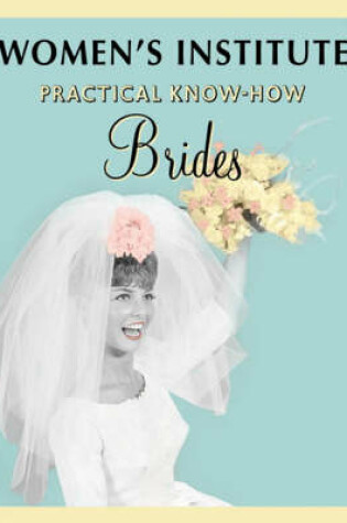 Cover of WI Practical Know-how for Brides