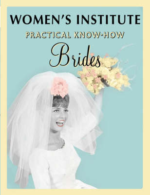 Book cover for WI Practical Know-how for Brides