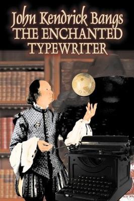 Book cover for The Enchanted Typewrite by John Kendrick Bangs, Fiction, Fantasy, Fairy Tales, Folk Tales, Legends & Mythology