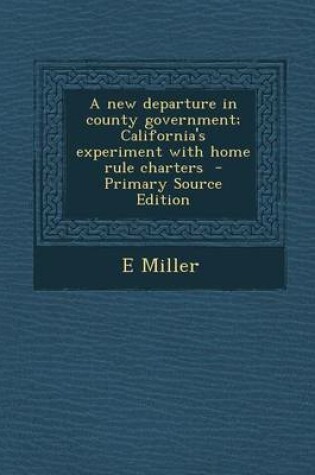 Cover of A New Departure in County Government; California's Experiment with Home Rule Charters