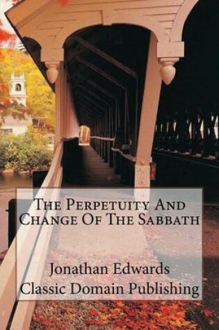 Cover of The Perpetuity And Change Of The Sabbath