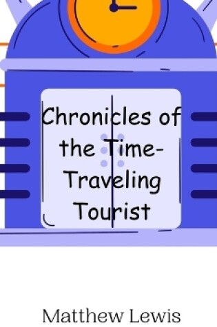 Cover of Chronicles of the Time-Traveling Tourist