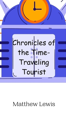 Book cover for Chronicles of the Time-Traveling Tourist