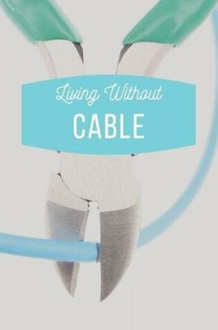Cover of Living Without Cable