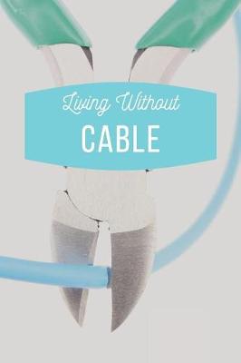 Book cover for Living Without Cable