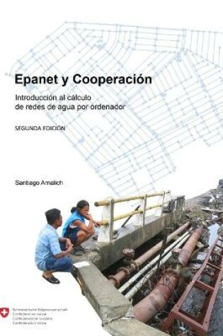 Cover of Epanet y Cooperacion. Introduccion al calculo de redes de agua por ordenador