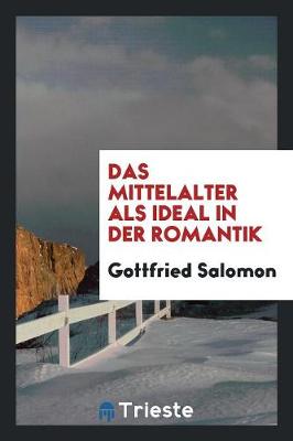 Book cover for Das Mittelalter ALS Ideal in Der Romantik