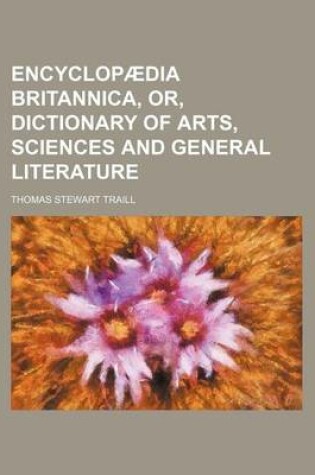 Cover of Encyclopaedia Britannica, Or, Dictionary of Arts, Sciences and General Literature