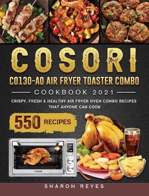 Book cover for COSORI CO130-AO Air Fryer Toaster Combo Cookbook 2021