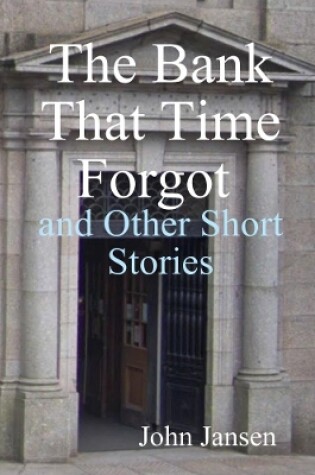 Cover of The Bank That Time Forgot and Other Short Stories