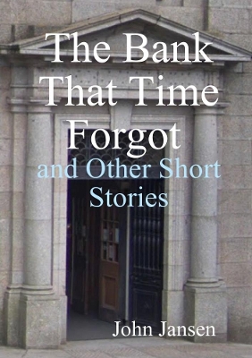 Book cover for The Bank That Time Forgot and Other Short Stories