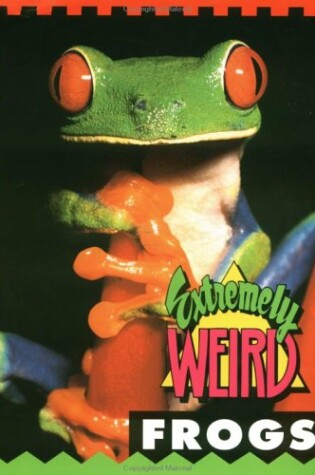 Cover of Extremely Weird Frogs