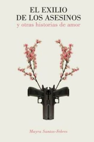 Cover of El Exilio de Los Asesinos y Otras Historias de Amor