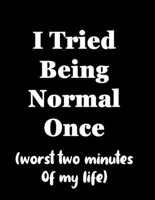 Book cover for I TRIED BEING NORMAL ONCE (worst two minutes of my life)