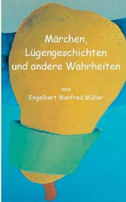 Book cover for Märchen, Lügengeschichten und andere Wahrheiten