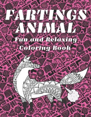 Book cover for FARTING ANIMALS Fun and Relaxing Coloring Book