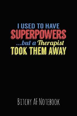 Book cover for I Use to Have Superpowers But a Therapist Took Them Away