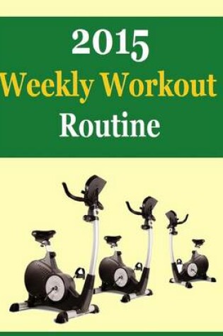 Cover of 2015 Weekly Workout Routine