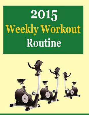 Book cover for 2015 Weekly Workout Routine