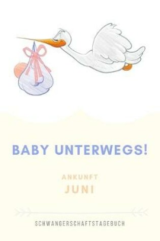Cover of Schwangerschaftstagebuch Baby Unterwegs Ankunft Juni