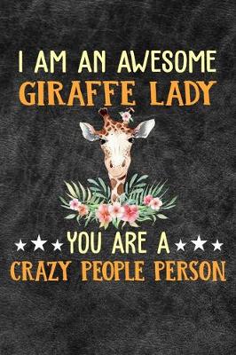 Book cover for I Am An Awesome Giraffe Lady You Are A Crazy People Person