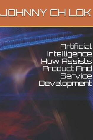 Cover of Artificial Intelligence How Assists Product And Service Development