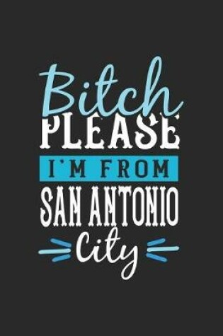 Cover of Bitch Please I'm From San Antonio City