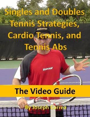 Book cover for Singles and Doubles Tennis Strategies, Cardio Tennis, and Tennis Abs: The Video Guide