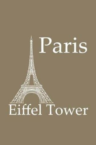 Cover of Eiffel Tower in Paris - Lined Notebook with Khaki Cover