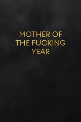 Book cover for Mother of the Fucking Year