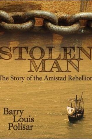 Cover of Stolen Man: The Story of the Amistad Rebellion