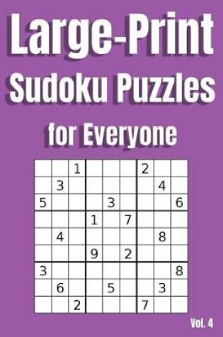 Cover of Large Print Sudoku Puzzles for Everyone Vol. 4