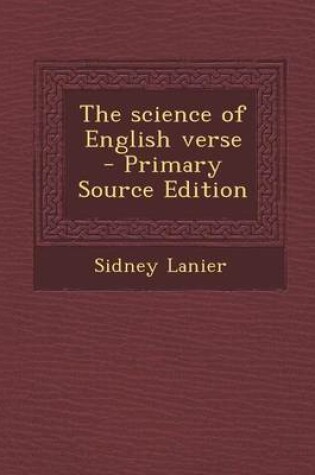 Cover of The Science of English Verse - Primary Source Edition