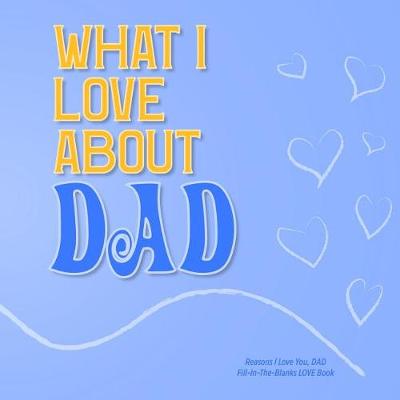 Book cover for What I Love About Dad